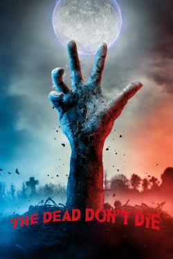 Watch Free The Dead Don't Die Movies Full HD Online