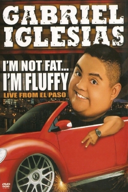 Watch Free Gabriel Iglesias: I'm Not Fat... I'm Fluffy Movies Full HD Online