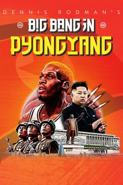 Watch Free Dennis Rodman's Big Bang in PyongYang Movies Full HD Online