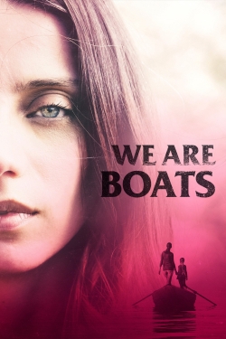 Watch Free We Are Boats Movies Full HD Online