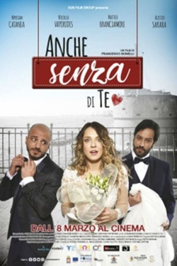 Watch Free Anche senza di te Movies Full HD Online