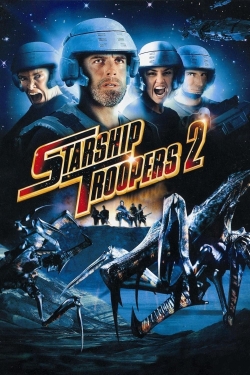 Watch Free Starship Troopers 2: Hero of the Federation Movies Full HD Online