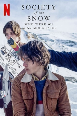 Watch Free Society of the Snow: Who Were We on the Mountain? Movies Full HD Online